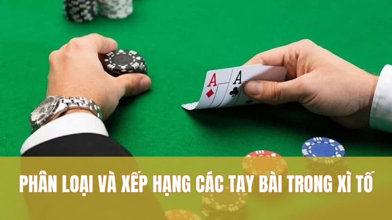 Xì Tố GO88: Kinh Nghiệm Cá Cược Từ Bậc Thầy 2025 3 Phân loại và xếp hạng các tay bài trong Xì Tố